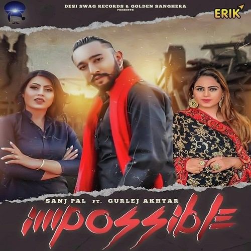 Impossible Sanj Pal, Gurlej Akhtar Mp3 Song Download