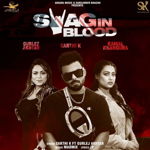 Swag In Blood Sarthi K, Gurlez Akhtar Mp3 Song Download