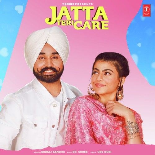 Jatta Teri Care Jugraj Sandhu Mp3 Song Download