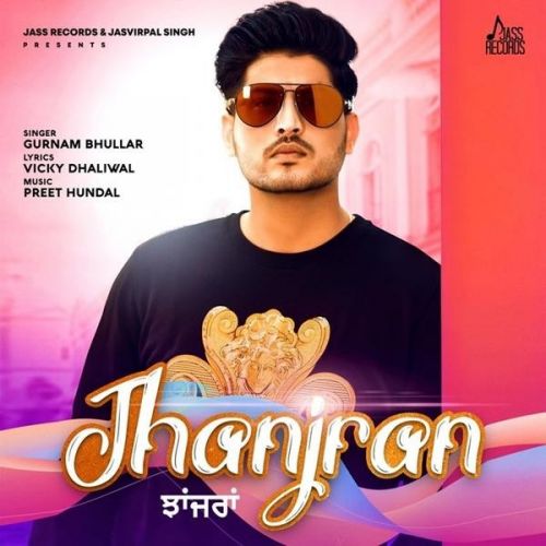 Jhanjran Gurnam Bhullar Mp3 Song Download