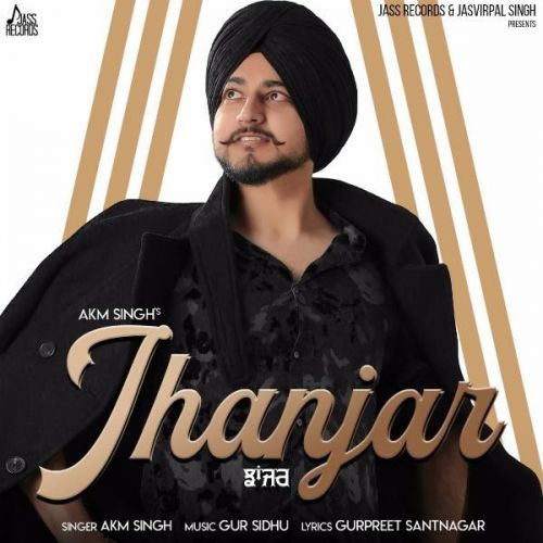 Jhanjar Akm Singh Mp3 Song Download