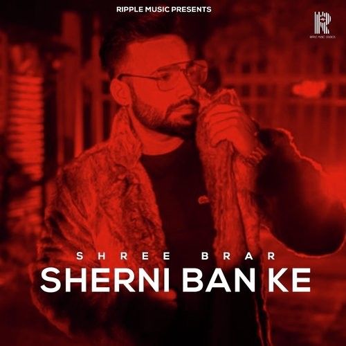 Sherni Ban Ke Shree Brar Mp3 Song Download