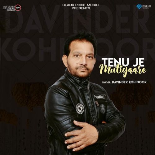 Tenu Je Mutiyaare Davinder Kohinoor Mp3 Song Download