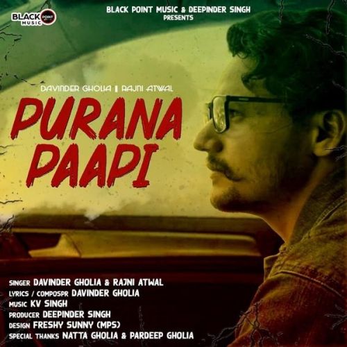 Purana Paapi Davinder Gholia, Rajni Atwal Mp3 Song Download