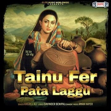 Tainu Fer Pata Laggu Angrej Ali Mp3 Song Download