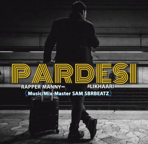 Pardesi Rapper Manny, Likhaari Mp3 Song Download