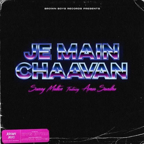 Je Main Chaavan Sunny Malton, Amar Sandhu Mp3 Song Download