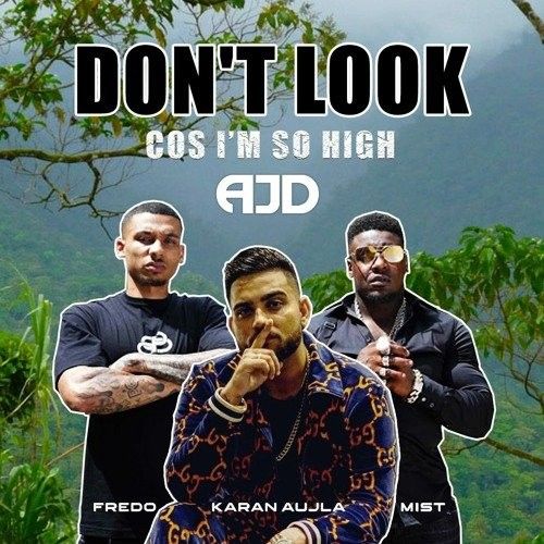 Dont Look x So High (Remix) AJD, Karan Aujla, MIST, Fredo Mp3 Song Download