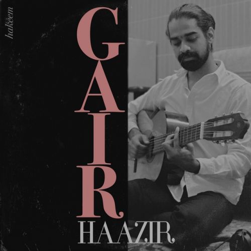 Gair Haazir Hakeem Mp3 Song Download