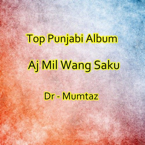 Aj Mil Wang Saku By Dr Mumtaz full album mp3 songs