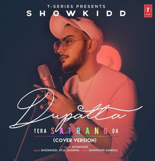 Dupatta Tera Satrang Da Cover Version ShowKidd Mp3 Song Download