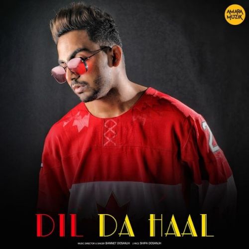 Dil Da Haal Bannet Dosanjh Mp3 Song Download