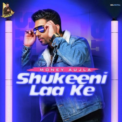 Shukeeni Laa Ke Money Aujla Mp3 Song Download