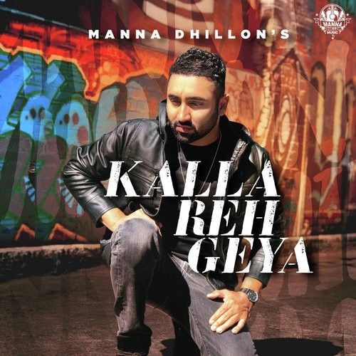 Kalla Reh Geya Manna Dhillon Mp3 Song Download