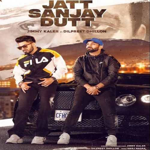 Jatt Sanjay Dutt Jimmy Kaler, Dilpreet Dhillon Mp3 Song Download