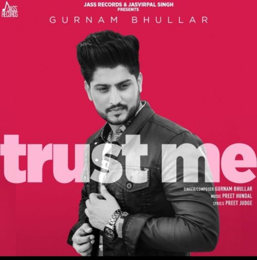 Trust Me Gurnam Bhullar Mp3 Song Download