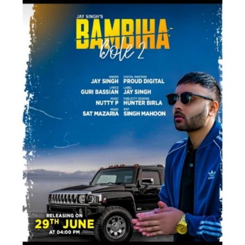 Bambiha Bole 2 Jay Singh, Singh Mahoon Mp3 Song Download