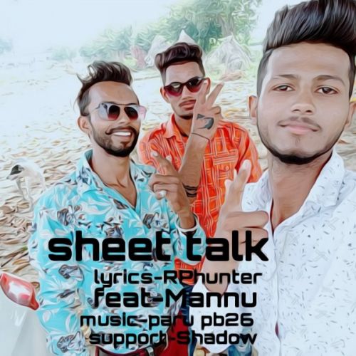 Shit Talker Mannu Khanna Mp3 Song Download