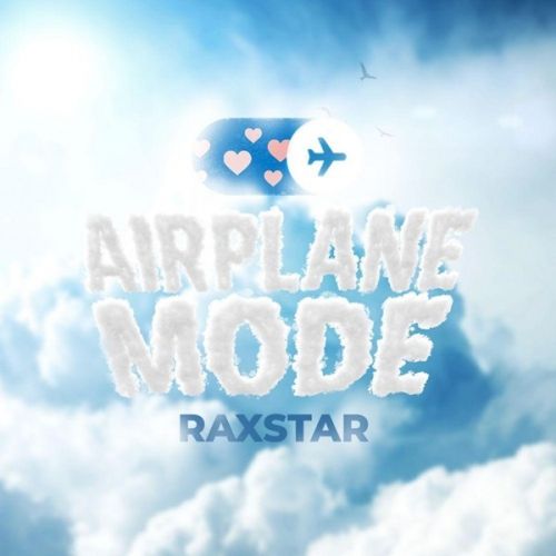 Airplane Mode Raxstar Mp3 Song Download