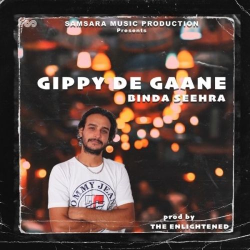 Gippy De Gaane Binda Seehra, The Enlightened Mp3 Song Download