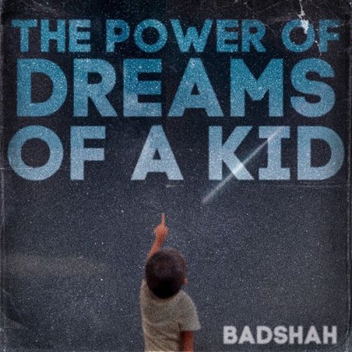 The Power Of Dreams Of A Kid By Badshah full album mp3 songs