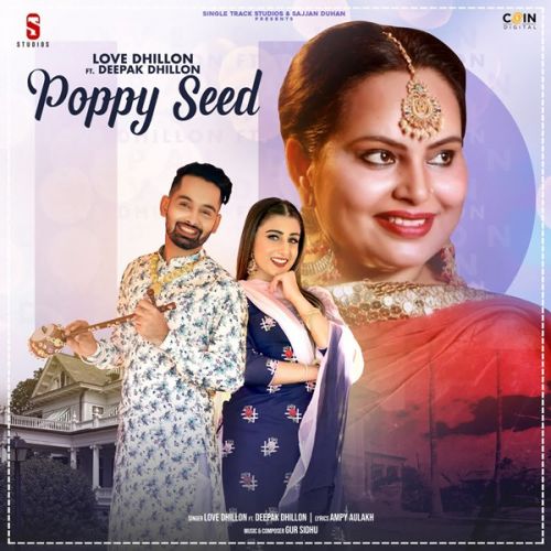 Poppy Seed Deepak Dhillon, Love Dhillon Mp3 Song Download