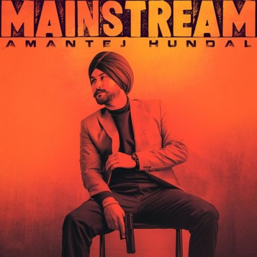 Mainstream By Amantej Hundal full album mp3 songs