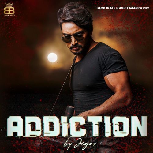 Addiction Jigar Mp3 Song Download