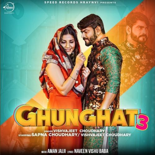 Ghunghat 3 Sapna Chaudhary, Vishvajeet Choudhary Mp3 Song Download