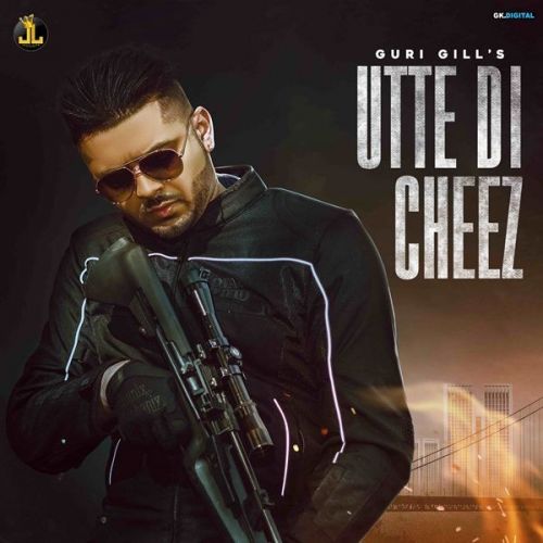 Utte Di Cheez Guri Gill Mp3 Song Download