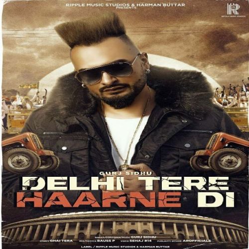 Delhi Tere Haarne Di Gurj Sidhu Mp3 Song Download