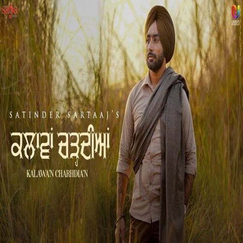 Kalavaan Chardiyan Satinder Sartaaj Mp3 Song Download