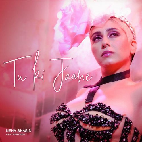 Tu Ki Jaane Neha Bhasin Mp3 Song Download