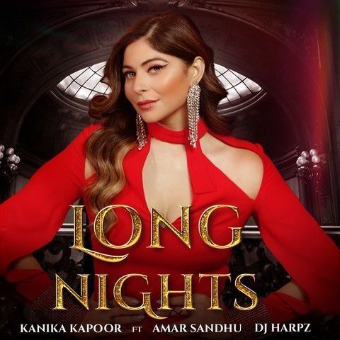 Long Nights Amar Sandhu, Kanika Kapoor Mp3 Song Download