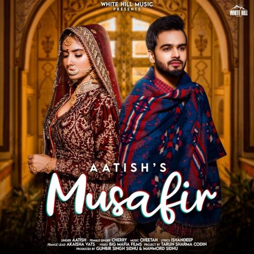 Musafir Cherry, Aatish Mp3 Song Download