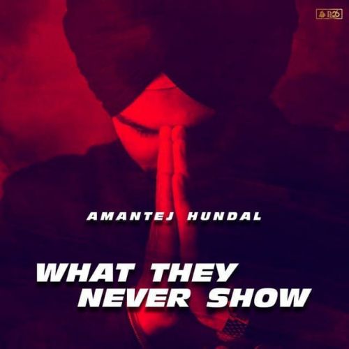 What They Never Show Amantej Hundal Mp3 Song Download