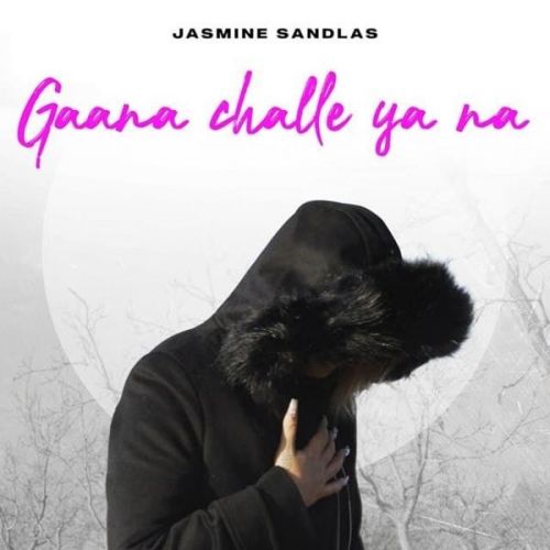 Gaana Challe Ya Na Jasmine Sandlas Mp3 Song Download