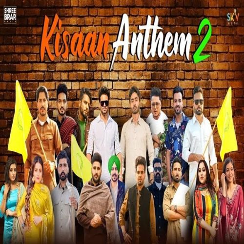 Kisaan Anthem 2 Mankirt Aulakh, Shree Brar, Jass Bajwa, Dj flow, Afsana khan, Shipra Goyal, Karaj Randhawa, Bobby Sandhu, inder kaur, Pardhaan, Gurjazz, Happy Raikoti, Rupinder Handa, Nishawn Bhullar, Palwinder Tohra, Pavitar Lasoi Mp3 Song Download