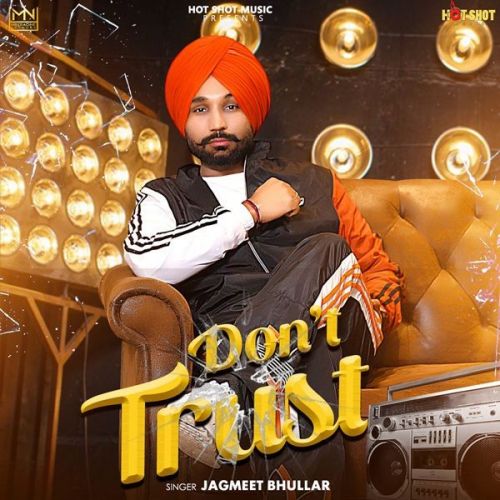 Dont Trust Jagmeet Bhullar Mp3 Song Download