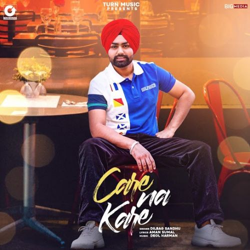 Care Na Kare Dilbag Sandhu Mp3 Song Download