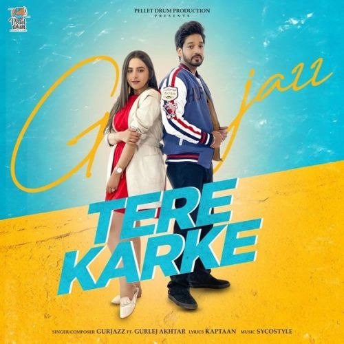 Tere Karke Gurlej Akhtar, Gurjazz Mp3 Song Download