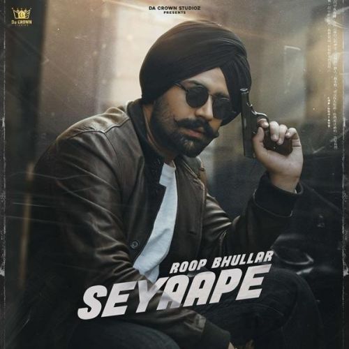 Seyaape Roop Bhullar Mp3 Song Download