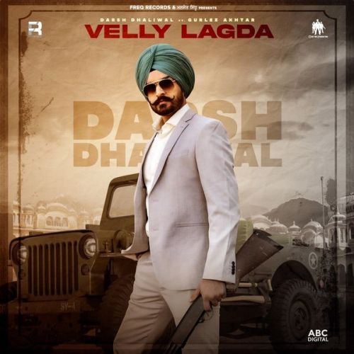 Velly Lagda Gurlez Akhtar, Darsh Dhaliwal Mp3 Song Download