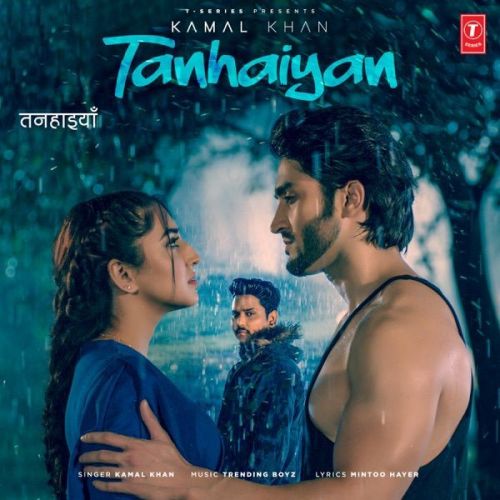 Tanhaiyan Kamal Khan Mp3 Song Download