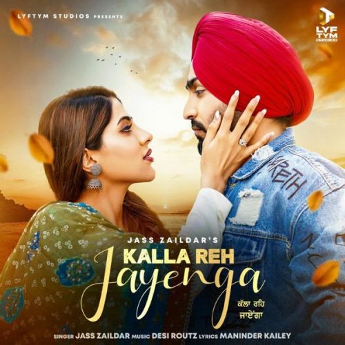 Kalla Reh Jayenga Jass Zaildar Mp3 Song Download