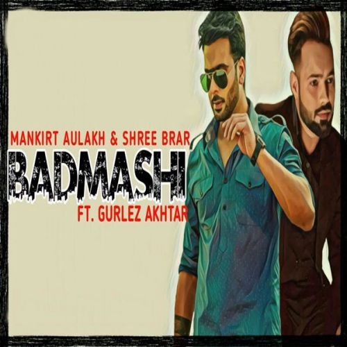 Badmashi Gurlez Akhtar, Mankirt Aulakh Mp3 Song Download