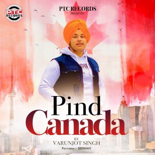 Pind Canada Brishav, Varunjot Singh Mp3 Song Download