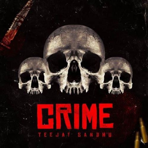 Crime Teejay Sandhu Mp3 Song Download