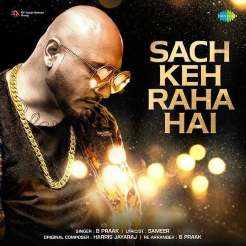 Sach Keh Raha Hai B Praak Mp3 Song Download