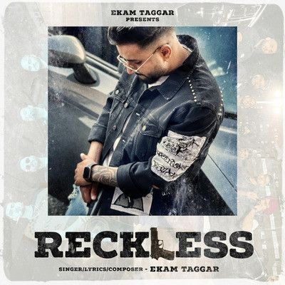 Reckless Ekam Taggar Mp3 Song Download